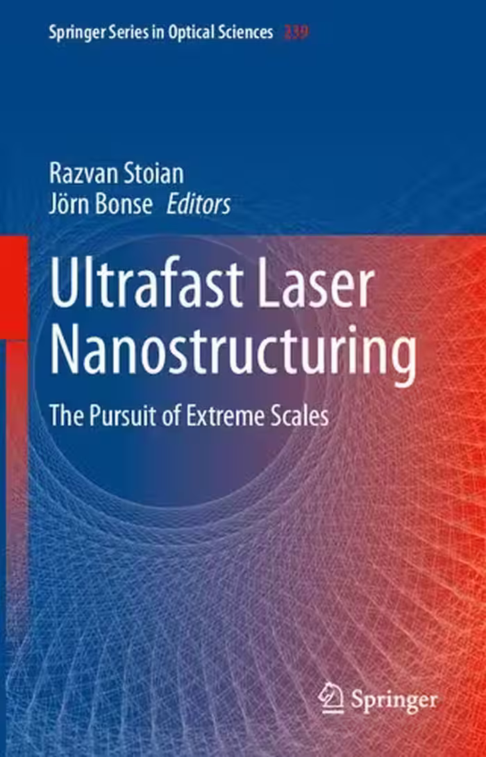 خرید و دانلود نسخه کامل کتاب Ultrafast Laser Nanostructuring: The Pursuit of Extreme Scales