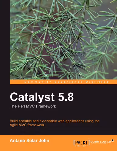 خرید و دانلود نسخه کامل کتاب Catalyst 5.8, the Perl MVC Framework: Build scalable and extendable web applications using the Agile MVC framework