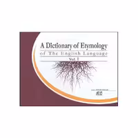 A Dictionary Of Etymology Of The English Language Vol 1