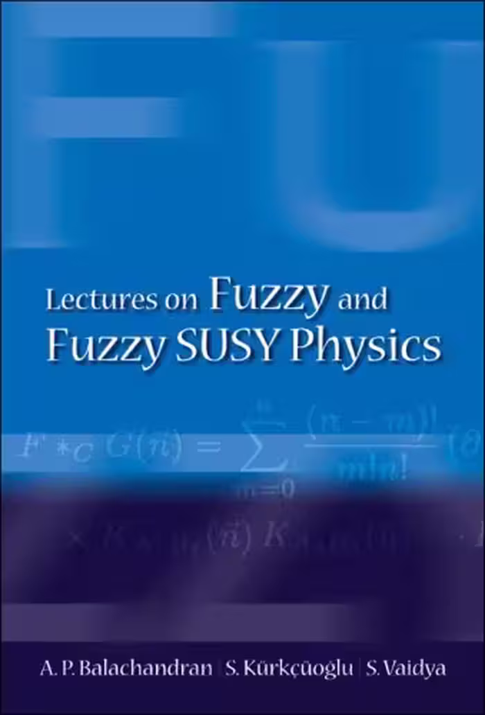 خرید و دانلود نسخه کامل کتاب Lectures on Fuzzy and Fuzzy Susy Physics