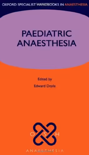 خرید و دانلود نسخه کامل کتاب Paediatric Anaesthesia (Oxford Specialist Handbooks in Anaesthesia)