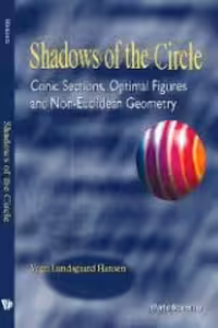 خرید و دانلود نسخه کامل کتاب Shadows Of The Circle: Conic Sections, Optimal Figures And Non-Euclidean Geometry