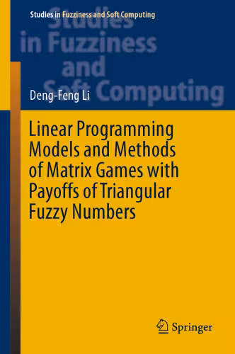 خرید و دانلود نسخه کامل کتاب Linear Programming Models and Methods of Matrix Games with Payoffs of Triangular Fuzzy Numbers