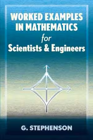  دانلود کتاب Worked Examples In Mathematics For Scientists And Engineers, 2019 - دانلود کتاب های دانشگاهی