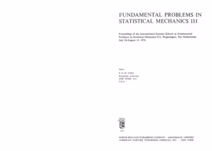 خرید و دانلود نسخه کامل کتاب Fundamental Problems in Statistical Mechanics III: Proceedings of the International Summer School on Fundamental Problems in Statistical Mechanics III, Wageningen, The Netherlands, July 29-August 15, 1974