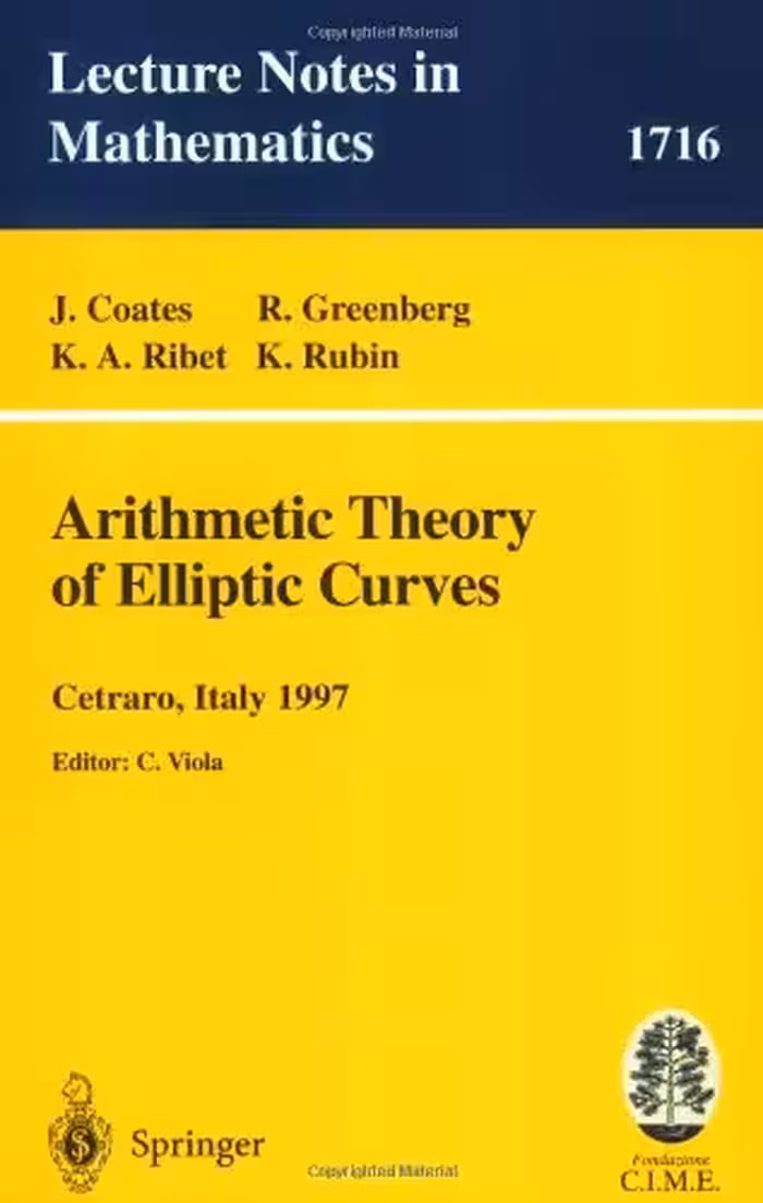 خرید و دانلود نسخه کامل کتاب Arithmetic Theory of Elliptic Curves: Lectures given at the Session of the Centro Internazionale Matematico Estivo (C.I.M.E.) held in Cetaro, Italy, ... Mathematics / Fondazione C.I.M.E., Firenze)