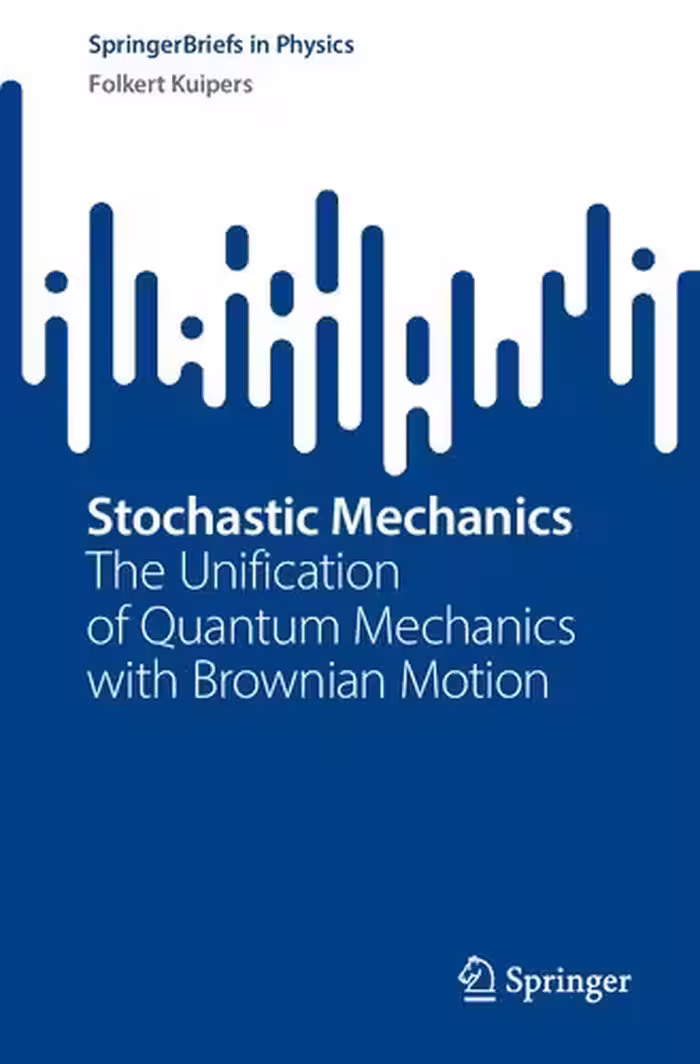 خرید و دانلود نسخه کامل کتاب Stochastic Mechanics: The Unification of Quantum Mechanics with Brownian Motion