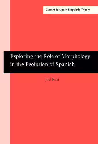 خرید و دانلود نسخه کامل کتاب Exploring the Role of Morphology in the Evolution of Spanish