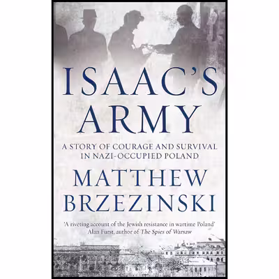 کتاب Isaacs Army اثر Matthew Brzezinski انتشارات Head of Zeus