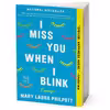 کتاب I Miss You When I Blink اثر Mary Laura Philpott انتشارات Simon and Schuster Inc