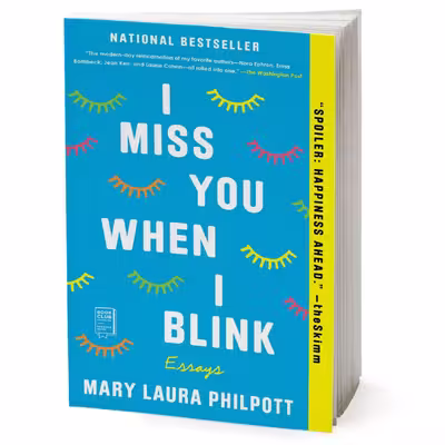 کتاب I Miss You When I Blink اثر Mary Laura Philpott انتشارات Simon and Schuster Inc