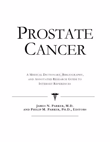 خرید و دانلود نسخه کامل کتاب Prostate Cancer - A Medical Dictionary, Bibliography, and Annotated Research Guide to Internet References