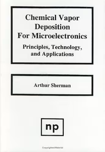 خرید و دانلود نسخه کامل کتاب Chemical Vapor Deposition for Microelectronics: Principles, Technology and Applications (Materials Science and Process Technology)