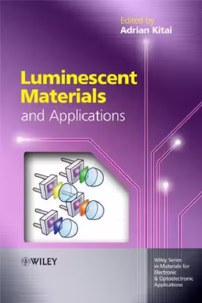 خرید و دانلود نسخه کامل کتاب Luminescent Materials and Applications (Wiley Series in Materials for Electronic &amp; Optoelectronic Applications)
