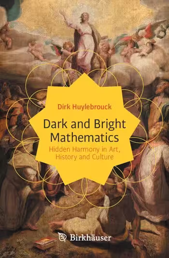 خرید و دانلود نسخه کامل کتاب Dark and Bright Mathematics: Hidden Harmony in Art, History and Culture