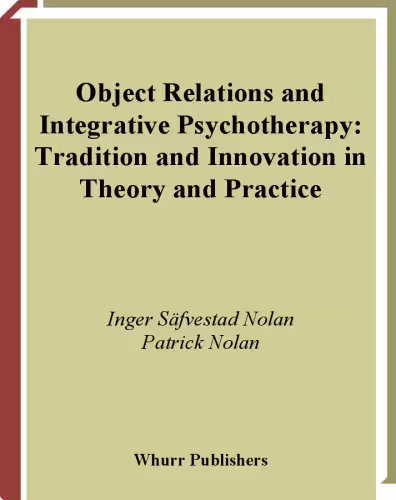 خرید و دانلود نسخه کامل کتاب Object Relations and Integrative Psychotherapy: Tradition and Innovation in Theory and Practice