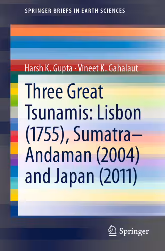 خرید و دانلود نسخه کامل کتاب Three Great Tsunamis: Lisbon (1755), Sumatra-Andaman (2004) and Japan (2011)