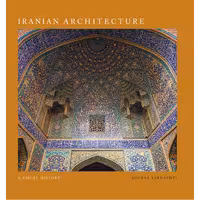 کتاب معماری ایران: تاریخ بصری Iranian Architecture: A Visual History