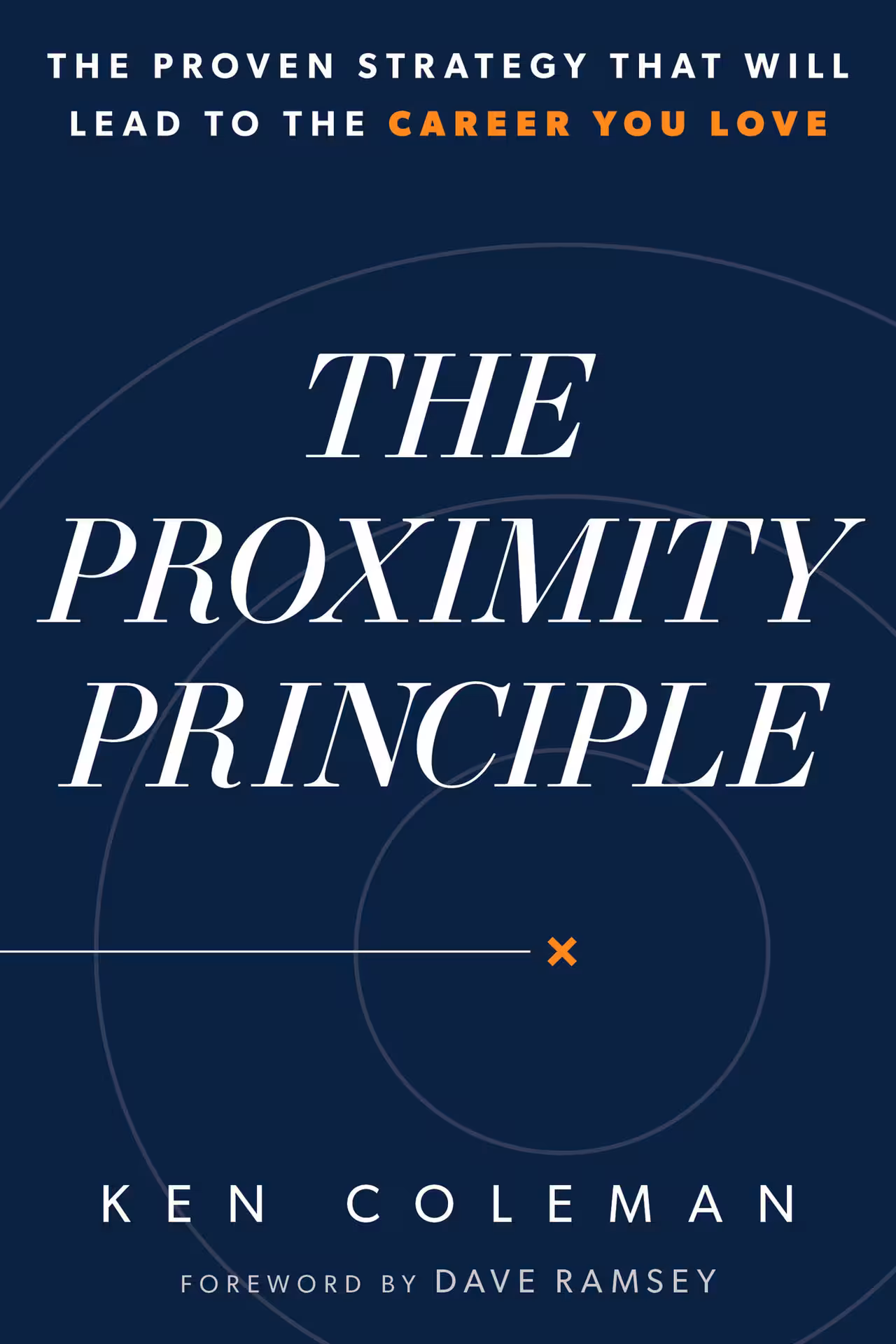 خرید و دانلود نسخه کامل کتاب The Proximity Principle: The Proven Strategy That Will Lead to a Career You Love
