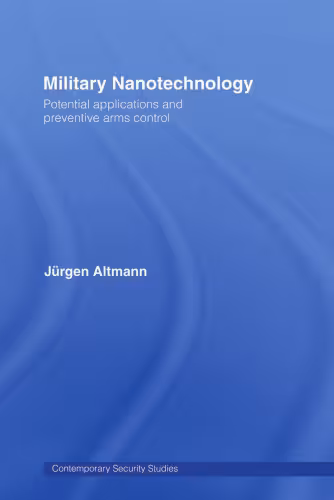 خرید و دانلود نسخه کامل کتاب Military Nanotechnology: New Technology and arms Control (Contemporary Security Studies)