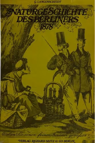 خرید و دانلود نسخه کامل کتاب Naturgeschichte des Berliners. Zugleich ein Spaziergang durch alte Berlin von 1789 ; für Einheimische und Fremde