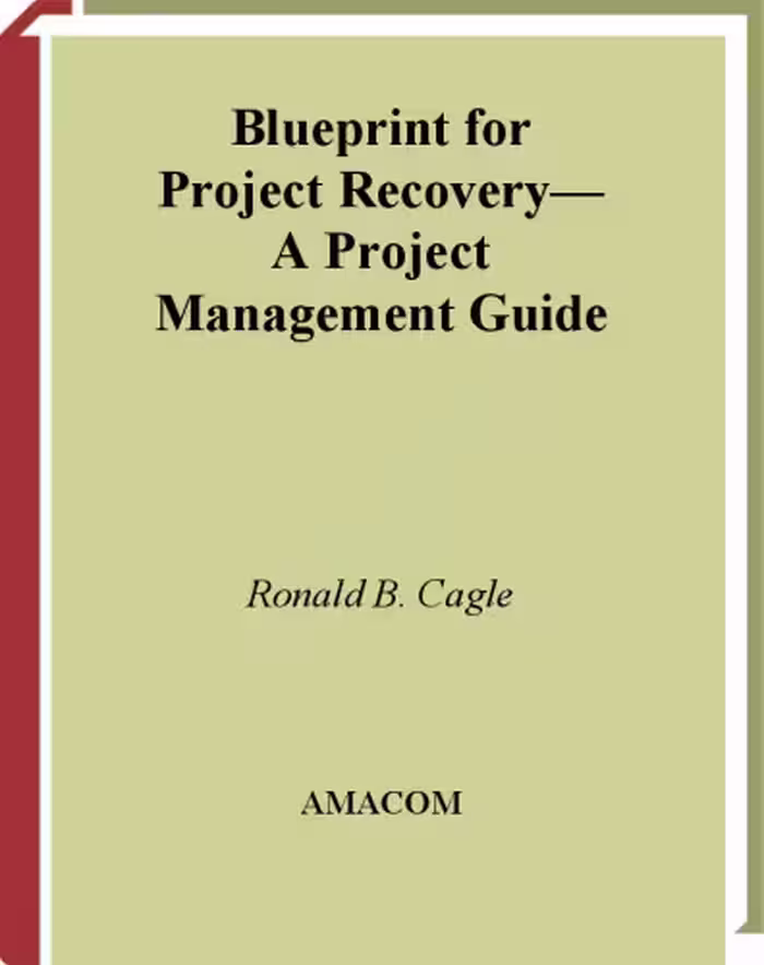 خرید و دانلود نسخه کامل کتاب Blueprint for Project Recovery--A Project Management Guide: The Complete Process for Getting Derailed Projects