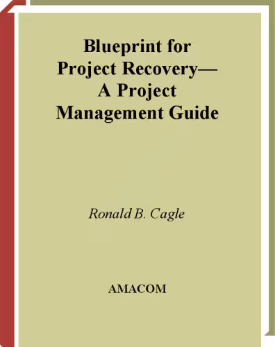 خرید و دانلود نسخه کامل کتاب Blueprint for Project Recovery--A Project Management Guide: The Complete Process for Getting Derailed Projects