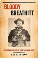 خرید و دانلود نسخه کامل کتاب Bloody Breathitt: Politics and Violence in the Appalachian South