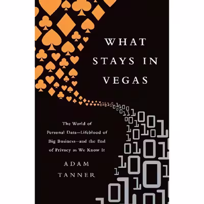 کتاب What Stays in Vegas اثر Adam Tanner انتشارات PublicAffairs