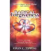 کتاب Radical Forgiveness, Making Room for the Miracle, 2nd Edition اثر Colin C. Tipping انتشارات Global Thirteen Pubns Co