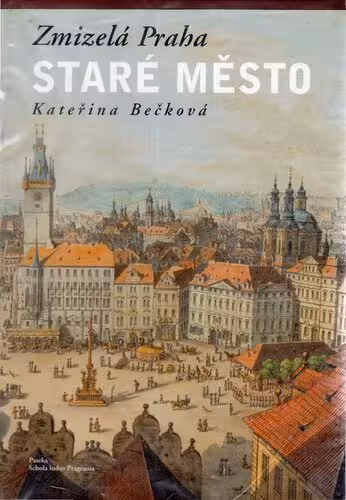 خرید و دانلود نسخه کامل کتاب Zmizelá Praha. Staré Město (The vanished Prague. Old Town)