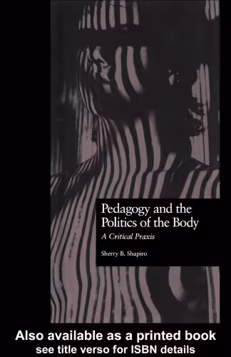 خرید و دانلود نسخه کامل کتاب Pedagogy and the Politics of the Body: A Critical Praxis (Critical Education Practice)