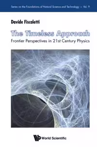 خرید و دانلود نسخه کامل کتاب The Timeless Approach: Frontier Perspectives in 21st Century Physics (Series on the Foundations of Natural Science and Technology, Book 9)