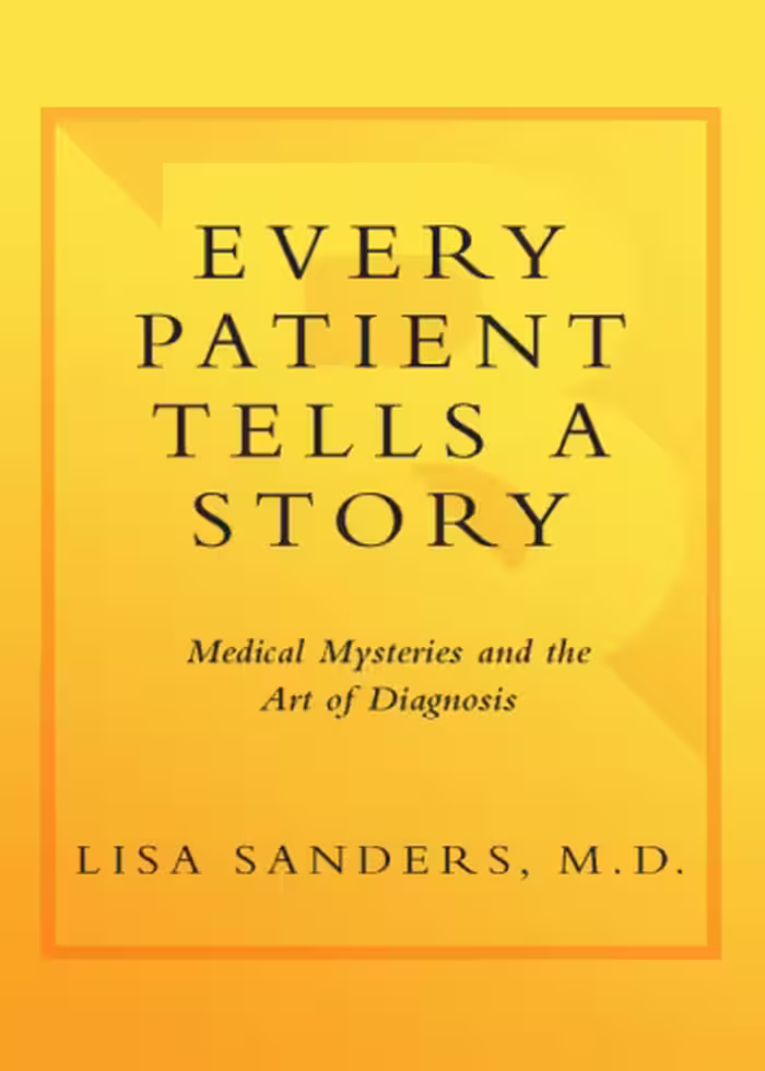خرید و دانلود نسخه کامل کتاب Every Patient Tells a Story: Medical Mysteries and the Art of Diagnosis