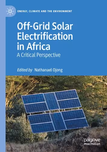 خرید و دانلود نسخه کامل کتاب Off-Grid Solar Electrification in Africa: A Critical Perspective