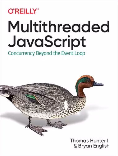 خرید و دانلود نسخه کامل کتاب Multithreaded JavaScript: Concurrency Beyond the Event Loop