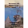 کتاب Buccaneers and Pirates of Our Coasts اثر Frank Richard Stockton انتشارات Blurb