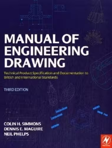 خرید و دانلود نسخه کامل کتاب Manual of Engineering Drawing, : Technical Product Specification and Documentation to British and International Standards