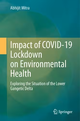 خرید و دانلود نسخه کامل کتاب Impact of COVID-19 Lockdown on Environmental Health: Exploring the Situation of the Lower Gangetic Delta