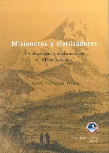 خرید و دانلود نسخه کامل کتاب Misioneros y civilizadores: protestantismo y modernización en el Perú, 1915-1930