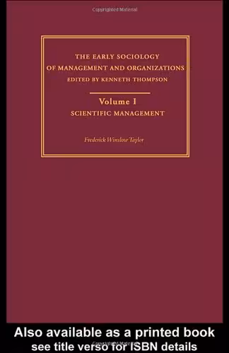 خرید و دانلود نسخه کامل کتاب Scientific Management: Early Sociology of Management and Organizations (The Making of Sociology) - PDF