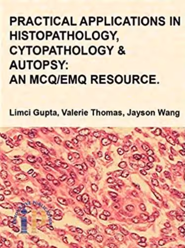 خرید و دانلود نسخه کامل کتاب Practical Applications in Histopathology, Cytopathology and Autopsy: An MCQ/EMQ Resource