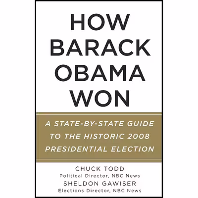 کتاب How Barack Obama Won اثر Chuck Todd and Sheldon Gawiser انتشارات Vintage