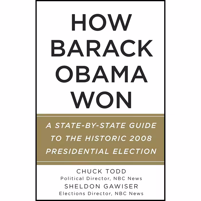 کتاب How Barack Obama Won اثر Chuck Todd and Sheldon Gawiser انتشارات Vintage