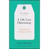 کتاب A Life Less Throwaway اثر Tara Button انتشارات Ten Speed Press