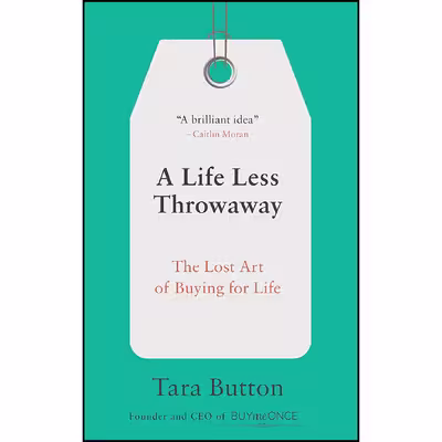 کتاب A Life Less Throwaway اثر Tara Button انتشارات Ten Speed Press