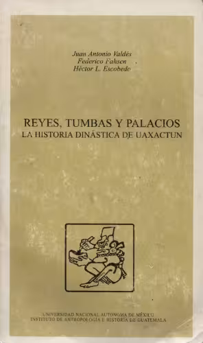 خرید و دانلود نسخه کامل کتاب Reyes, tumbas y palacios: La história dinástica de Uaxactun
