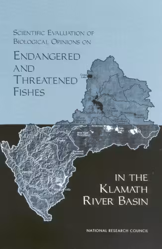 خرید و دانلود نسخه کامل کتاب Scientific Evaluation of Biological Opinions on Endangered and Threatened Fishes in the Klamath River Basin: Interim Report