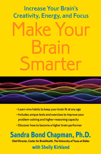 خرید و دانلود نسخه کامل کتاب Make Your Brain Smarter: Increase Your Brain's Creativity, Energy, and Focus