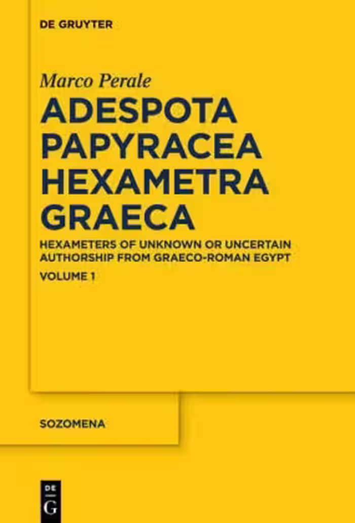 خرید و دانلود نسخه کامل کتاب Adespota Papyracea Hexametra Graeca: Hexameters of Unknown or Uncertain Authorship from Graeco-Roman Egypt: Volume 1